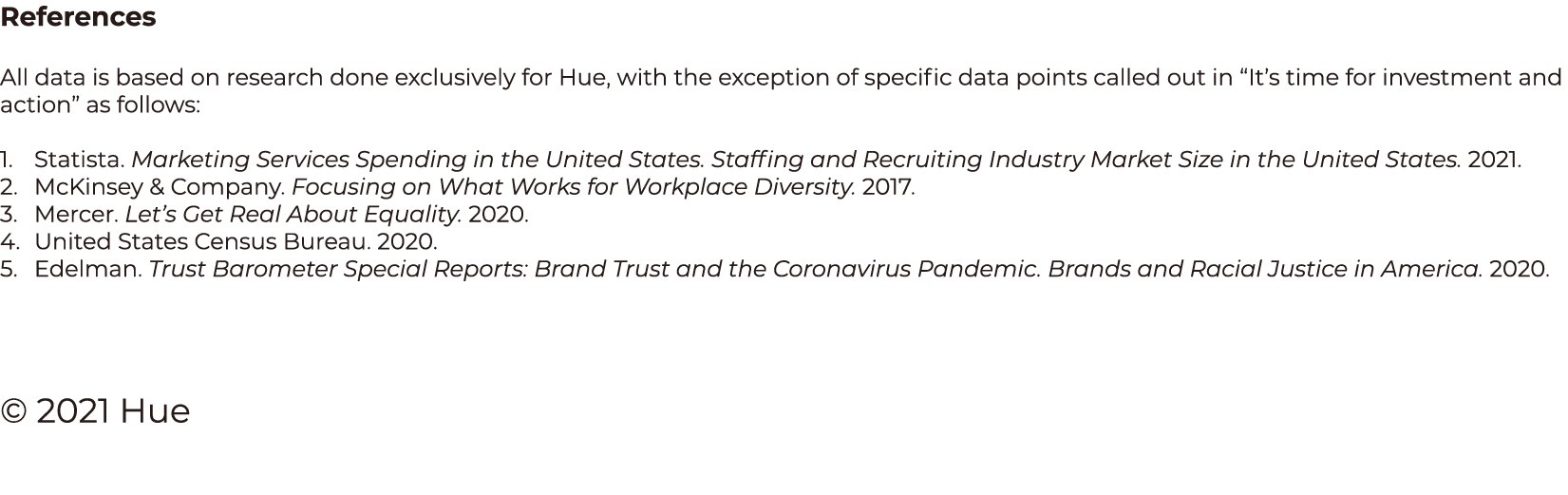 References All data is based on research done exclusively for Hue, with the exception of specific data points called    
