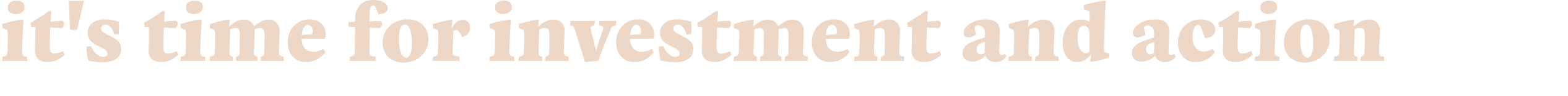 it's time for investment and action