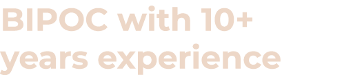 BIPOC with 10+ years experience