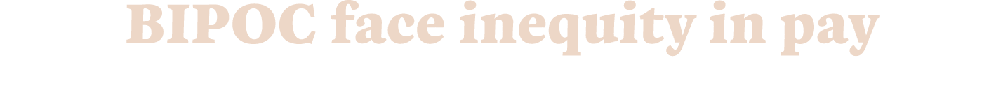 BIPOC face inequity in pay