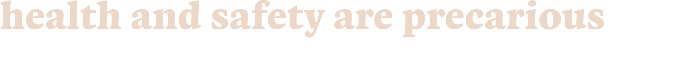 health and safety are precarious